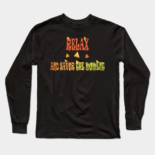 relax and savor the moment Long Sleeve T-Shirt